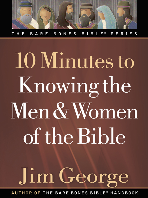 Title details for 10 Minutes to Knowing the Men and Women of the Bible by Jim George - Available